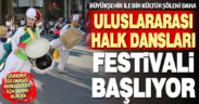 Büyükşehir Uluslararası Halk Dansları Festivali başlıyor