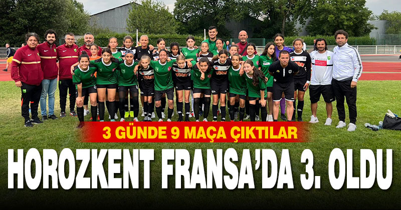 Horozkent Fransa’da üçüncü oldu