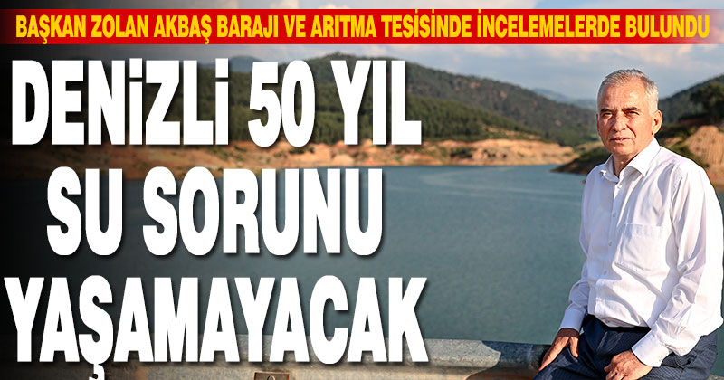 Başkan Zolan Akbaş barajı ve arıtma tesisinde incelemelerde bulundu