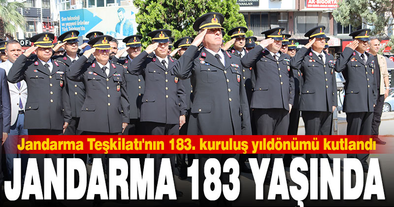Jandarma Teşkilatı’nın 183. kuruluş yıldönümü kutlandı