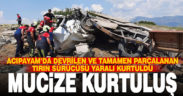 Acıpayam’daki tır kazasında mucize kurtuluş