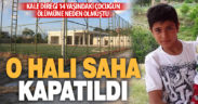 14 yaşındaki çocuğun öldüğü halı saha kapatıldı