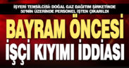 İşyeri temsilcisinden bayram öncesi işçi kıyımı iddiası