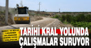 Tarihi kral yolunda çalışmalar sürüyor