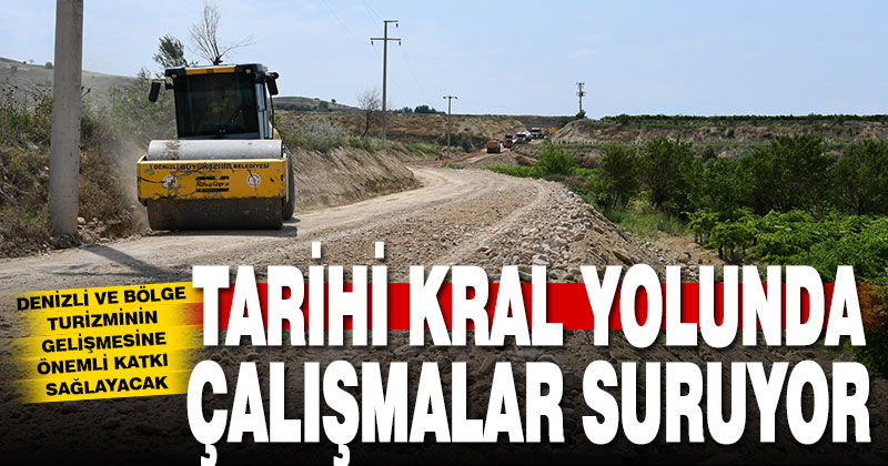 Tarihi kral yolunda çalışmalar sürüyor