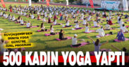 Büyükşehir’den Dünya Yoga Günü’ne özel program. Dünya Yoga Günü’nde 500 kadın yoga yaptı
