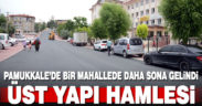 Pamukkale’de bir mahallede daha üstyapı da sona gelindi