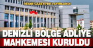 Denizli’de bölge adliye mahkemesi kuruldu