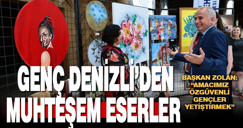 Genç Denizli’den muhteşem eserler