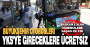 Büyükşehir otobüsleri YKS’ye gireceklere ücretsiz