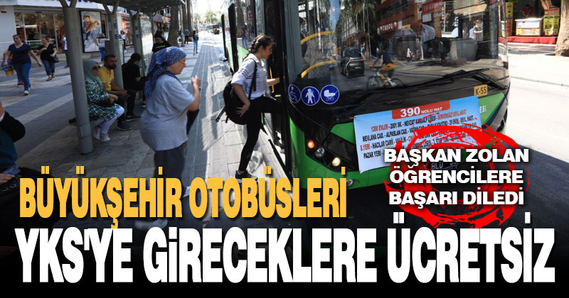 Büyükşehir otobüsleri YKS’ye gireceklere ücretsiz