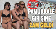 Pamukkale’ye girişlere zam yapıldı, yerli turist için müze kart 60 TL olarak kaldı