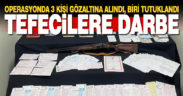 Polisten tefeci operasyonu: 3 gözaltı, 1 tutuklama