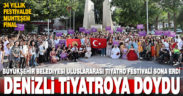 Büyükşehir Belediyesi Uluslararası Tiyatro Festivali sona erdi