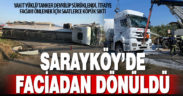 Yakıt dolu tanker devrildi, faciadan dönüldü