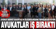 Avukatlar, meslektaşlarının öldürülmesine tepki olarak iş bıraktı