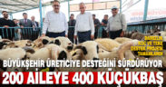 Büyükşehir’den 200 aileye 400 küçükbaş hayvan