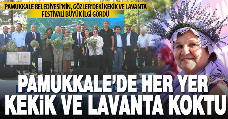 Pamukkale’de Kekik Ve Lavanta Festivali coşkusu