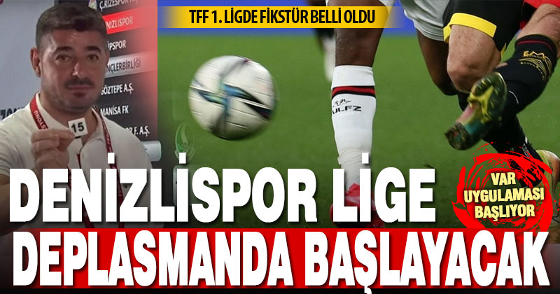 TFF 1. Lig 12 Ağustos’ta başlıyor: Denizlispor’un ilk maçı deplasmanda