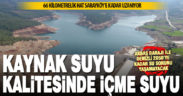 Akbaş Barajı’ndan Denizli’ye kaynak suyu kalitesinde içme suyu