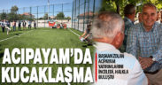 Başkan Zolan Acıpayam’da: Gençlerle futbol oynadı, vatandaşlarla kucaklaştı