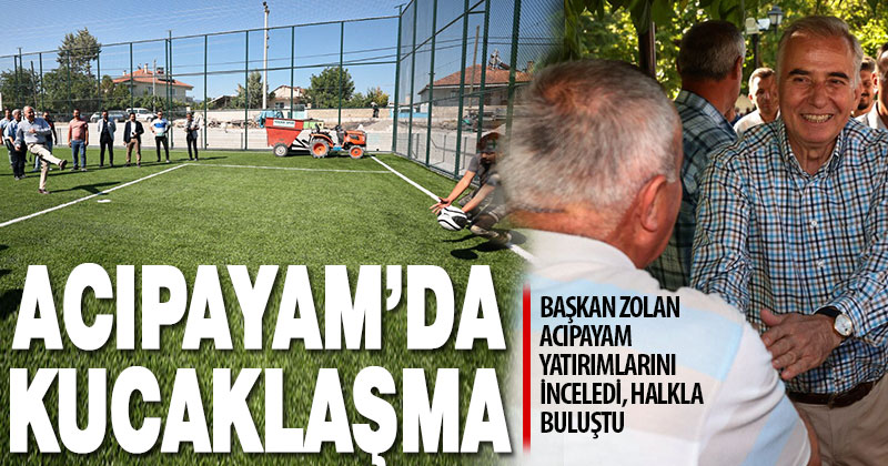 Başkan Zolan Acıpayam’da: Gençlerle futbol oynadı, vatandaşlarla kucaklaştı