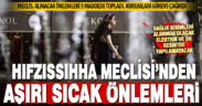 Hıfzıssıhha Meclisi’nden ‘aşırı sıcak’ önlemleri