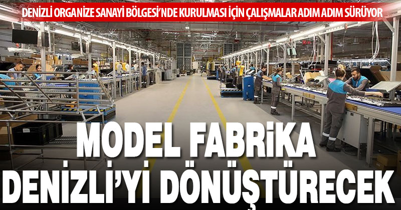 Denizli OSB’de kurulacak Model Fabrika için çalışmalar sürüyor