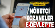 Nöbetçi eczaneler e-Devlet’ten görülebilecek