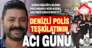 Denizli polis teşkilatını üzen ölüm