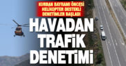 Denizli’de şehirler arası yollarda helikopter destekli trafik denetimi