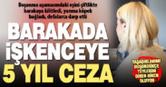 Eşini barakaya kilitleyip işkence eden eski kocaya 5 yıl hapis cezası