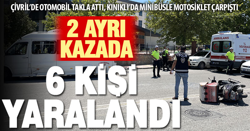 Denizli’de iki ayrı kazada 6 kişi yaralandı