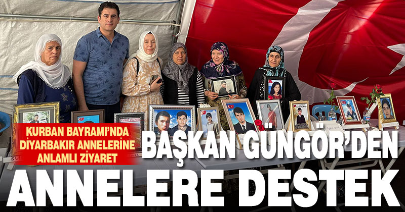 Başkan Güngör Diyarbakır annelerini ziyaret etti