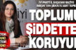 İyi Parti İl Başkanı Akışık’tan sağlıkta şiddete sert tepki