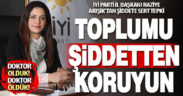 İyi Parti İl Başkanı Akışık’tan sağlıkta şiddete sert tepki
