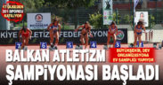 Balkan Atletizm Şampiyonası Denizli’de başladı