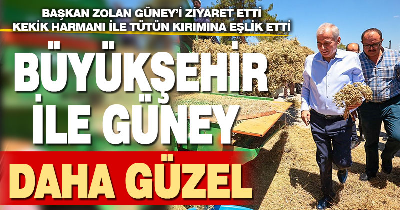 Başkan Zolan Güney’i ziyaret etti, kekik harmanı ile tütün kırımına eşlik etti