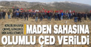 Köylü karşı çıkmasına rağmen madene projesine ÇED olumlu raporu verildi