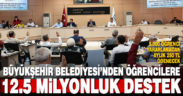 Büyükşehir 12.5 milyon TL öğrenim yardımı yapacak