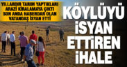 Ata toprakları kiralamaya çıktı, köylüler isyan etti