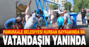 Pamukkale Belediyesi Kurban Bayramında da vatandaşların yanında