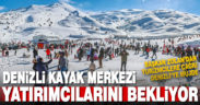 Denizli Kayak Merkezi yatırımcılarını bekliyor