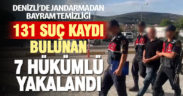 Denizli’de haklarında 131 suç kaydı bulunan 7 hükümlü yakalandı