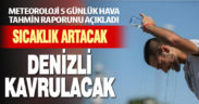 Denizli’de sıcaklık artacak