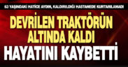 Devrilen traktörün altında kalan kadın yaşamını yitirdi