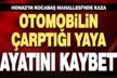 Honaz’da otomobilin çarptığı yaya hayatını kaybetti