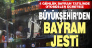 Büyükşehir otobüsleri bayramda ücretsiz