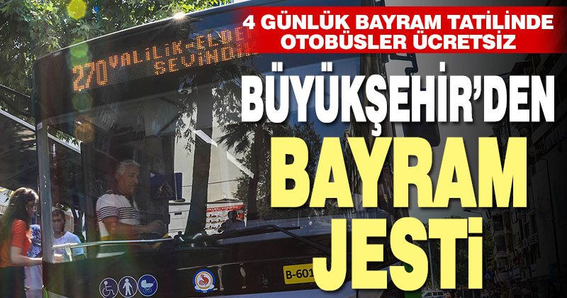 Büyükşehir otobüsleri bayramda ücretsiz