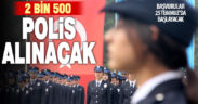 Polis meslek yüksekokullarına 2 bin 500 polis memuru adayı alınacak